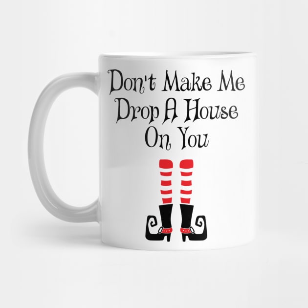 'Don't Make Me Drop A House On You' Witch Leg by ourwackyhome